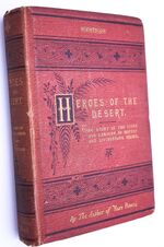 HEROES OF THE DESERT The Story Of The Lives And Labours Of Moffat And Livingstone
