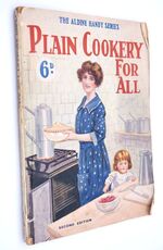 PLAIN COOKERY FOR ALL A Complete Guide For The Thrifty Housewife