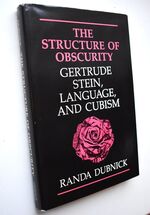 THE STRUCTURE OF OBSCURITY: Gertrude Stein, Language and Cubism