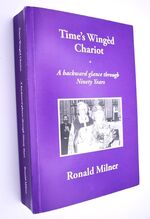 TIME'S WINGED CHARIOT A Backward Glance Through Ninety Years