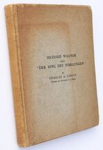 RICHARD WAGNER AND 'DER RING DES NIBELUNGEN' A Paper Read Before Ye Sette Of Odd Volumes January 28th, 1908