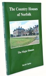 THE COUNTRY HOUSES OF NORFOLK  The Major Houses