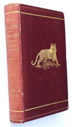WILD BEASTS AND THEIR WAYS Reminiscences Of Europe, Asia, Africa, And America [Vol I]