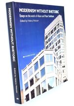 MODERNISM WITHOUT RHETORIC Essays OnThe Work Of Alison And Peter Smithson