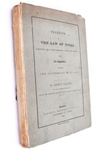 A TREATISE ON THE LAW OF WILLS, Embodying The Latest Decisions In Relation Thereto; With An Appendix Containing The Succession Duty Act