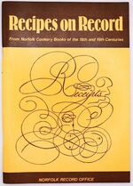RECIPES ON RECORD From Norfolk Cookery Books Of The 18th And 19th Centuries