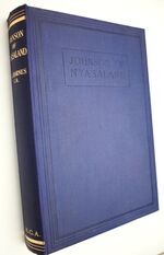 JOHNSON OF NYASALAND A Study Of The Life And Work Of William Percival Johnson, Archdeacon Of Nyasa, Missionary Pioneer 1876-1928