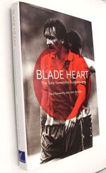 BLADE HEART The Tony Kenworthy Autobiography