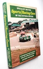 SPECIALIST BRITISH SPORTS / RACING CARS OF THE FIFTIES & SIXTIES A Marque By Marque Analysis - From AC To Warrior Bristol