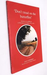 DON'T TREAD ON THE BUTTERFLIES Memoirs Of A Childhood In Heacham And Stiffkey 1912-1932