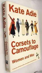 CORSETS TO CAMOUFLAGE Women And War [SIGNED]
