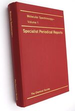 MOLECULAR SPECTROSCOPY VOLUME 1 A Review Of The Recent Literature 