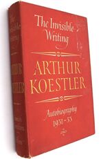 THE INVISIBLE WRITING Being The Second Volume Of Arrow In The Blue An Autobiography