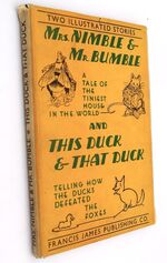 MRS NIMBLE AND MR BUMBLE A Tale Of The Tiniest House In The World / THIS DUCK AND THAT DUCK A Story Telling How The Ducks Defeated The Foxes
