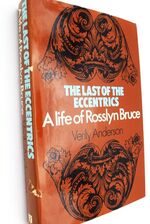 THE LAST OF THE ECCENTRICS A Life Of Rosslyn Bruce [SIGNED]