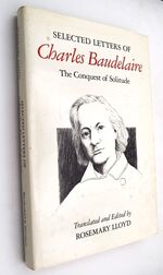 SELECTED LETTERS OF CHARLES BAUDELAIRE The Conquest Of Solitude
