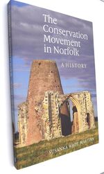 THE CONSERVATION MOVEMENT IN NORFOLK A History
