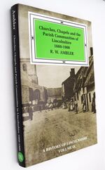 Churches, Chapels, And The Parish Communities Of Lincolnshire 1660-1900 