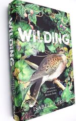 WILDING The Return Of Nature To A British Farm