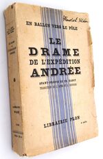 EN BALLON VERS LE PÔLE Le Drame De L'Expédition Andrée D'Aprčs Les Notes Et Documents Retrouvés Ŕ L'ile Blanche
