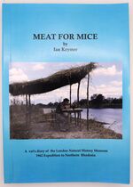 MEAT FOR MICE A Vet's Diary Of The London Natural History Museum 1962 Expedition To Northern Rhodesia [SIGNED]