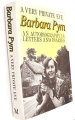 A VERY PRIVATE EYE The Diaries, Letters And Notebooks Of Barbara Pym