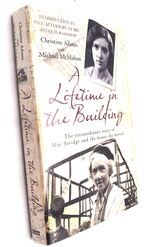 A LIFETIME IN THE BUILDING The Extraordinary Story Of May Savidge And The House She Moved