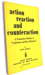 ACTION REACTION AND COUNTERACTION A Review Of Non-White Opposition To The Apartheid Policy, Counter-Measures By The Government, And The Eruption Of New Waves Of Unrest