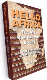 HELLO AFRICA Tell Me, How are You Doing? A Noble Continent In Painful Renaissance