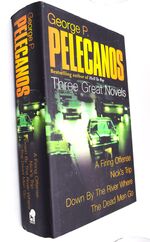 THREE GREAT NOVELS A Firing Offence; Nick's Trip; Down By The River Where The Dead Men Go