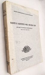 SANTI E SANTITŔ NEL SECOLO XIV Atti Del Xv Convegno Internazionale  Assisi 15-16-17 Ottobre 1987