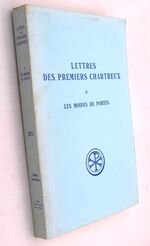 LETTRES DES PREMIERS CHARTREUX Tome II Les moines de Portes Bernard - Jean - Etienne. Introduction, Texte Critique, Traduction Et Notes Par Un Chartreux