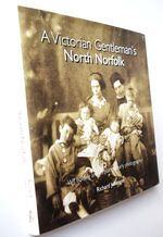 A VICTORIAN GENTLEMAN'S NORTH NORFOLK W J J Bolding And His Place In Early Photography [SIGNED]