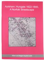 AYLSHAM: HUNGATE 1622-1840, A Norfolk Streetscape