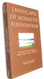 LANDSCAPES OF MONASTIC FOUNDATION The Establishment Of Religious Houses In East Anglia, c.650-1200