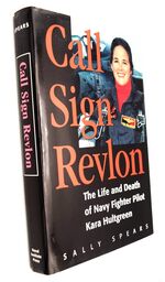 CALL SIGN REVLON The Life And Death Of Navy Fighter Pilot Kara Hultgreen