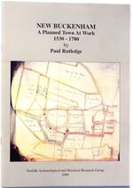 NEW BUCKENHAM A Planned Town At Work 1530 - 1780 [SIGNED]