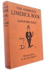 THE COMPLETE LIMERICK BOOK The Origin, History And Achievements Of The Limerick, With About 350 Selected Examples