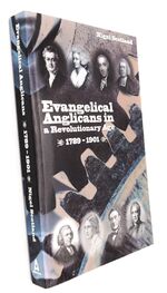 Evangelical Anglicans In A Revolutionary Age 1789-1901