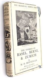 The Stories Of Basel Berne And Zurich [The Mediaeval Towns Series]