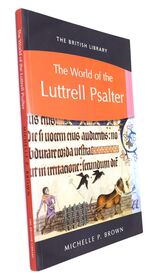 The World Of The Luttrell Psalter