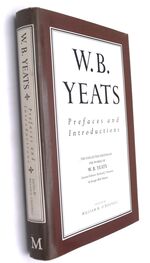 PREFACES AND INTRODUCTIONS Uncollected Prefaces And Introductions By Yeats To Works By Other Authors And To Anthologies Edited By Yeats