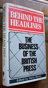 BEHIND THE HEADLINES The Business Of The British Press