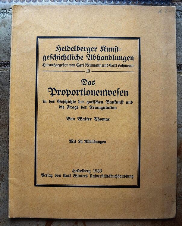 Das Proportionenwesen in der Geschichte der gotischen Baukunst und die Frage der Triangulation
