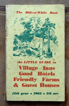 THE BIDE-A-WHILE BOOK: The little guide to Village Inns, Good Hotels, Friendly Farms & Guest Houses 1962