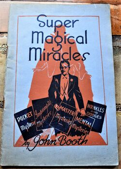 SUPER MAGICAL MIRACLES A collection of exclusive magical secrets invented by John Booth
