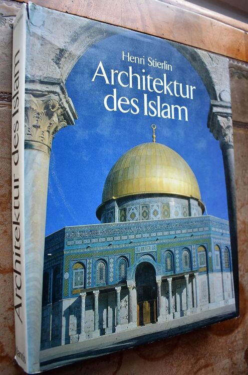 Architektur des Islam vom Atlantik zum Ganges