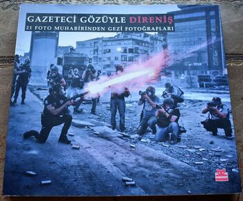 Gazeteci Gözüyle Direnis - Through The Eyes Of Journalists: Resistance Amd Gezi Park Photographs