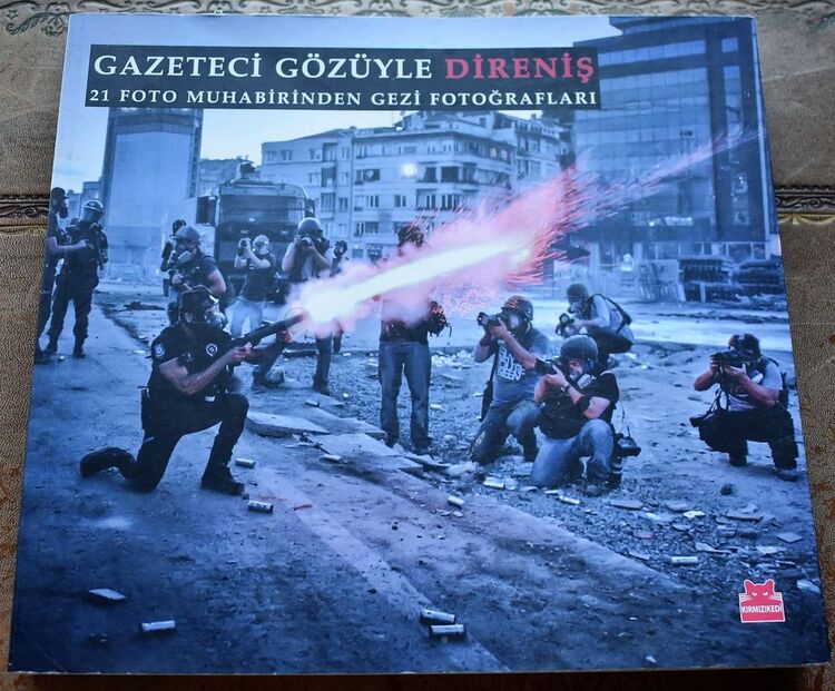 Gazeteci Gözüyle Direnis - Through The Eyes Of Journalists: Resistance Amd Gezi Park Photographs