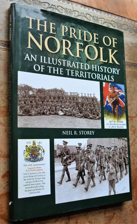 The Pride of Norfolk : An Illustrated History Of The Territorials